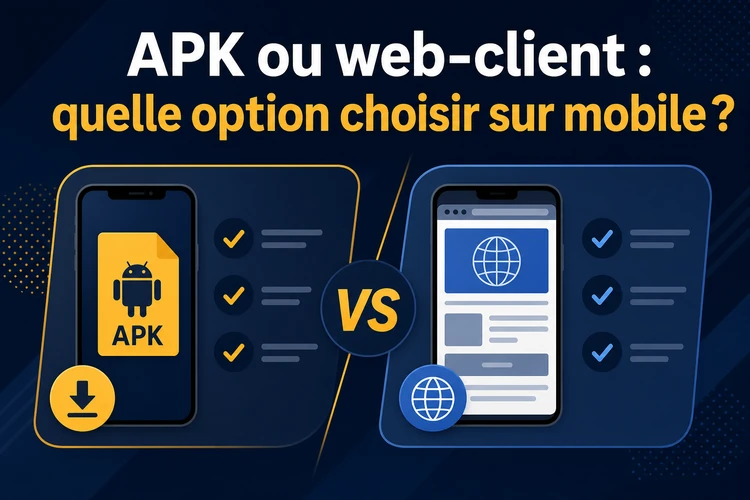 APK ou web-client : quelle option choisir sur mobile ?